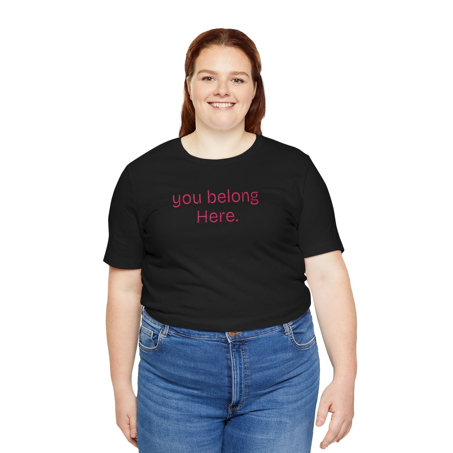 You Belong Here Unisex Tee
