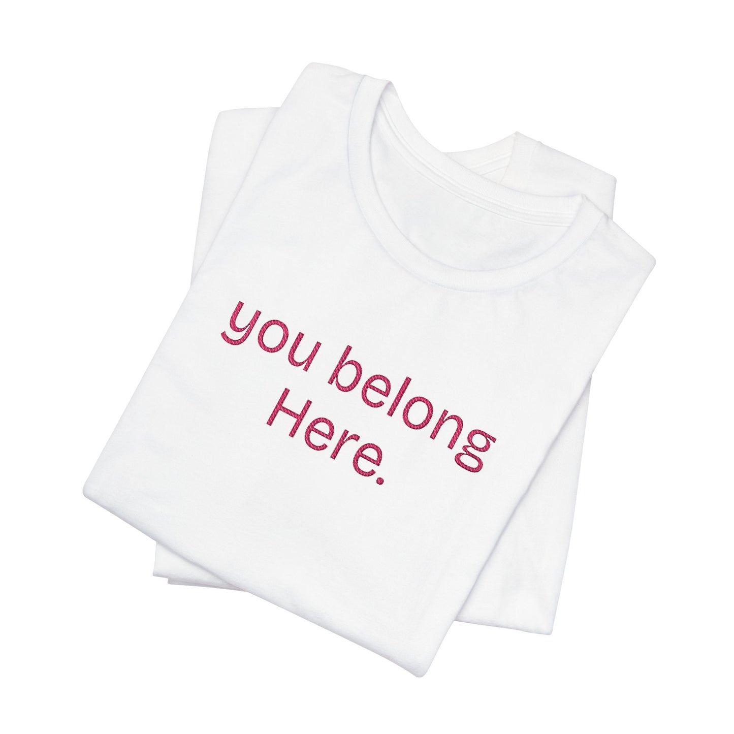 You Belong Here Unisex Tee