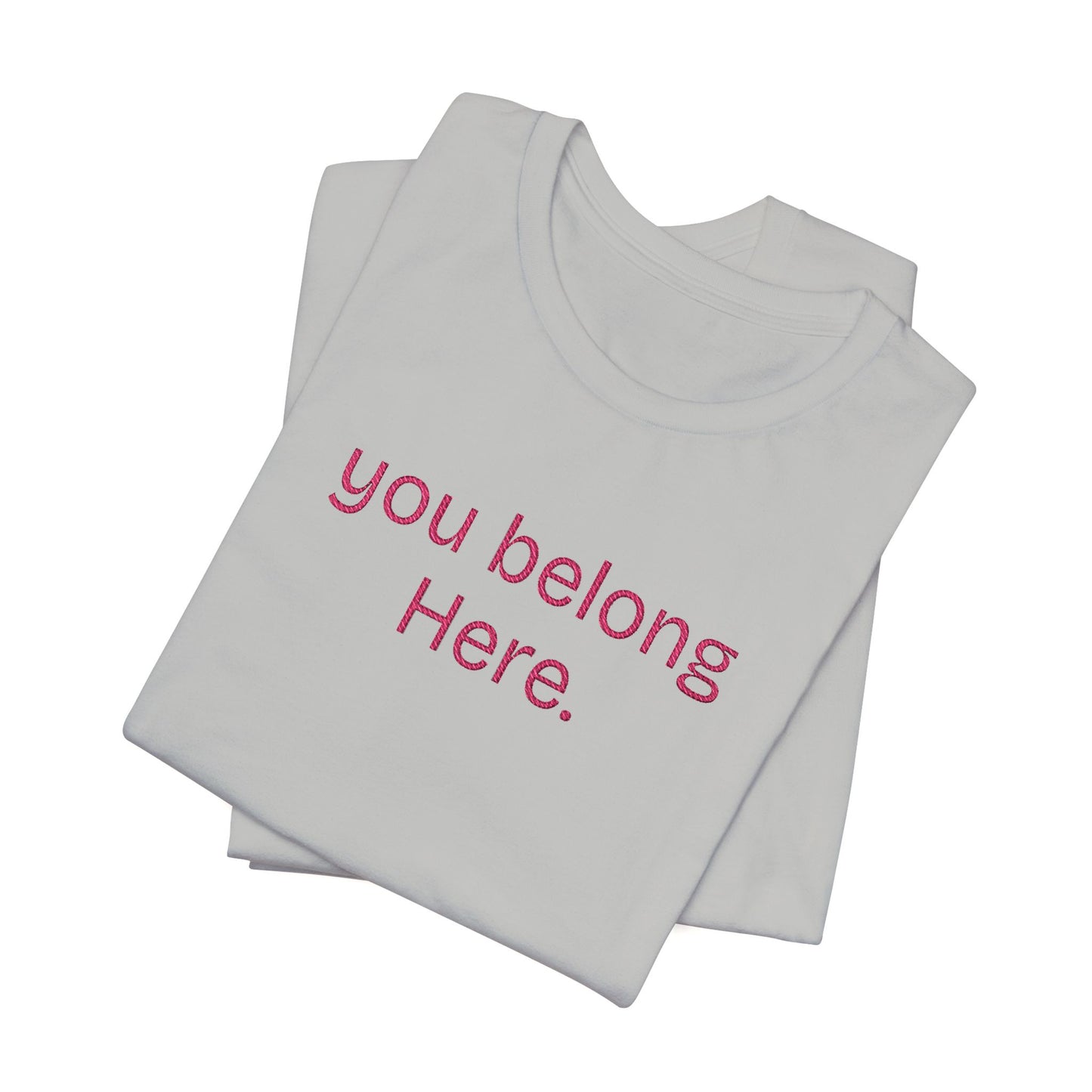 You Belong Here Unisex Tee