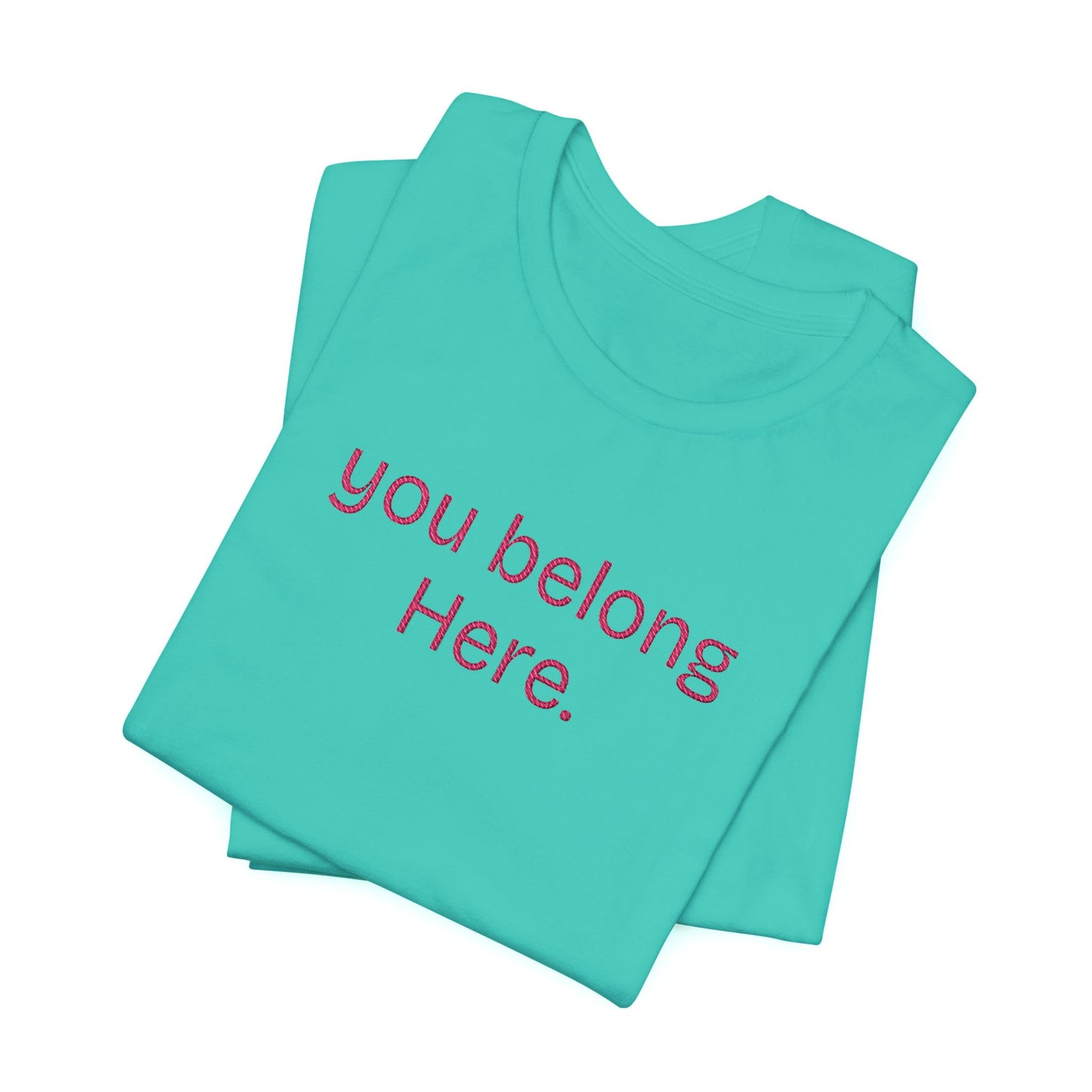 You Belong Here Unisex Tee