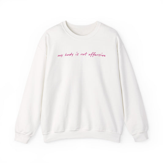 Crewneck Sweatshirt — "My Body Is Not Offensive" Pink Script Feminist Statement