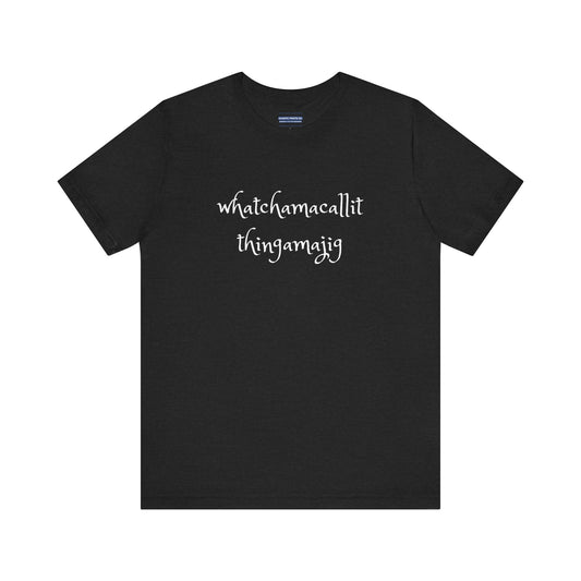 Whatchamacallit Thingamajig
