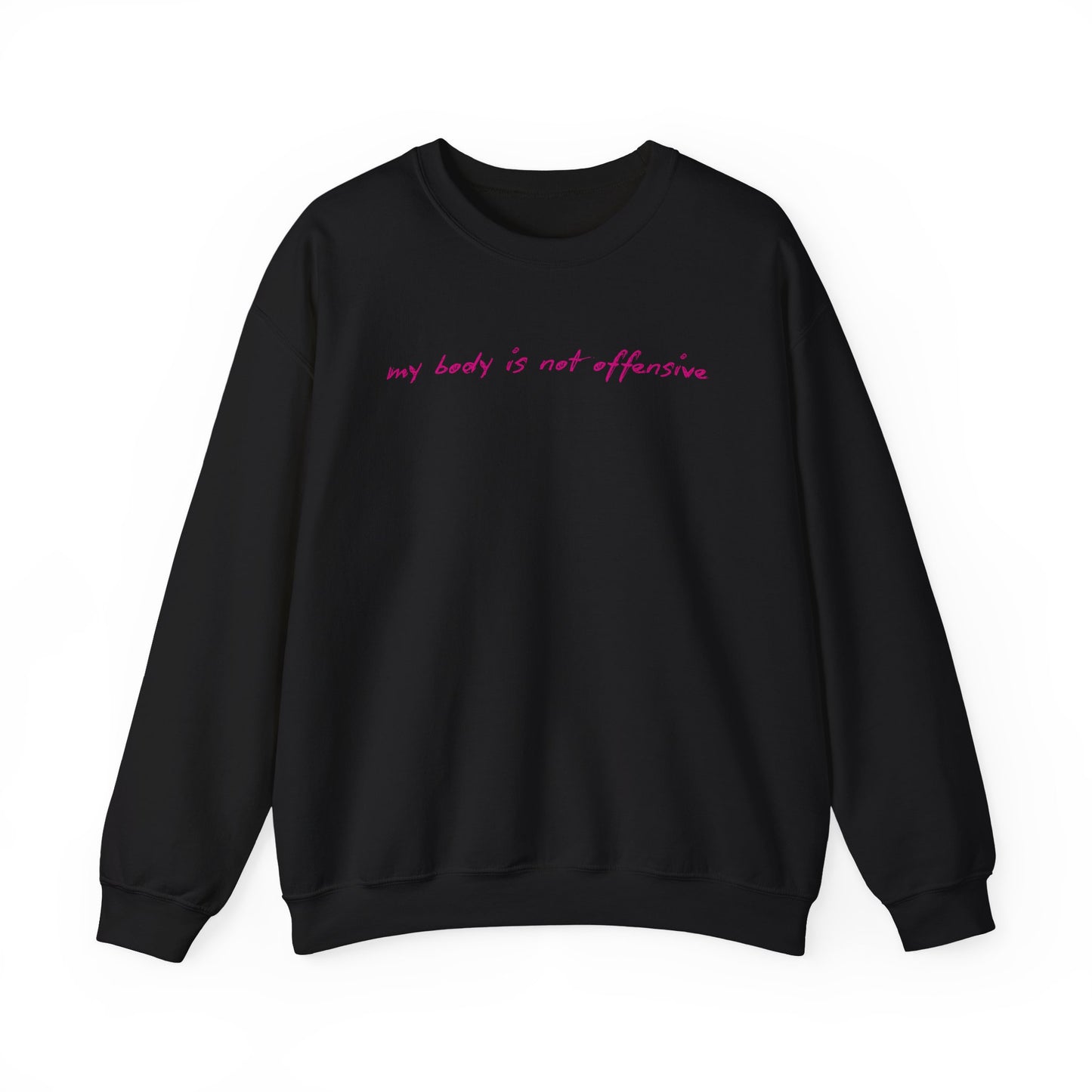 Crewneck Sweatshirt — "My Body Is Not Offensive" Pink Script Feminist Statement