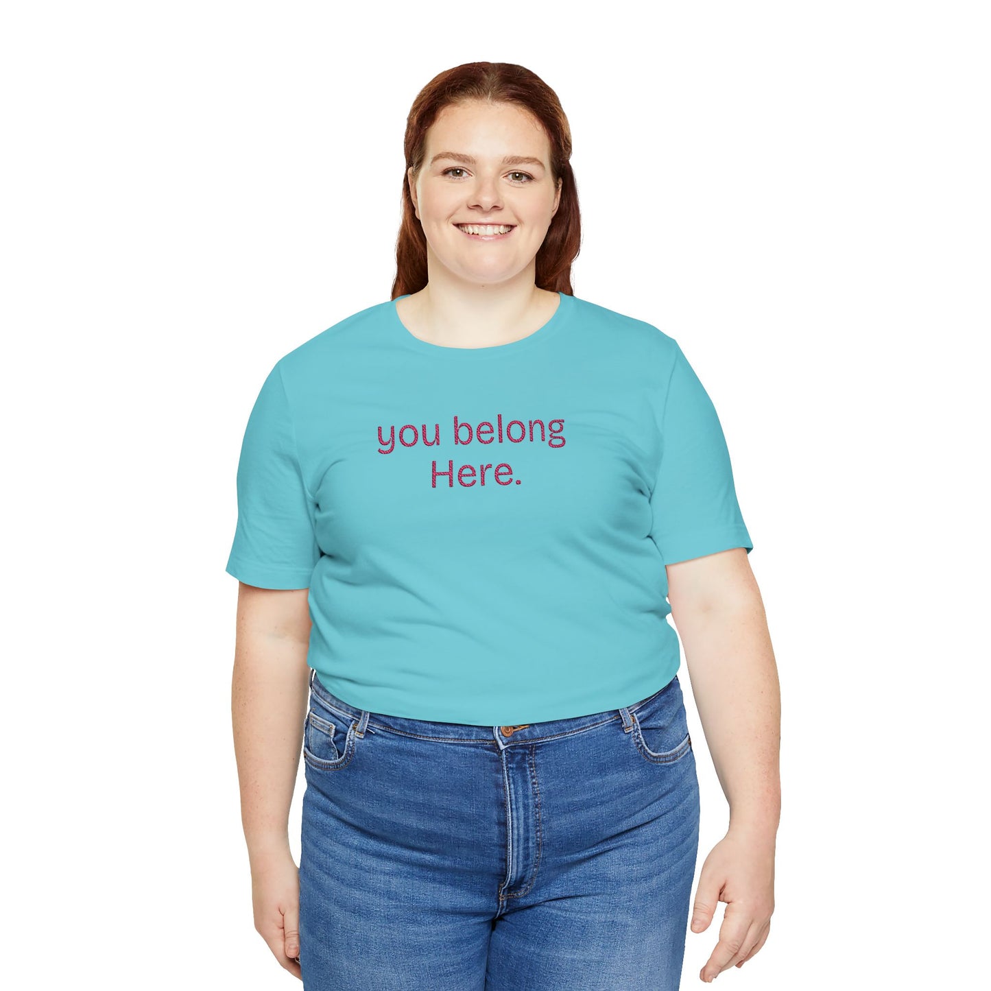 You Belong Here Unisex Tee