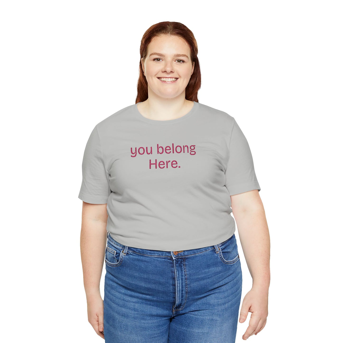 You Belong Here Unisex Tee