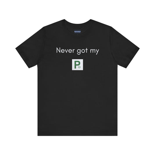 Never Got My Green P's
