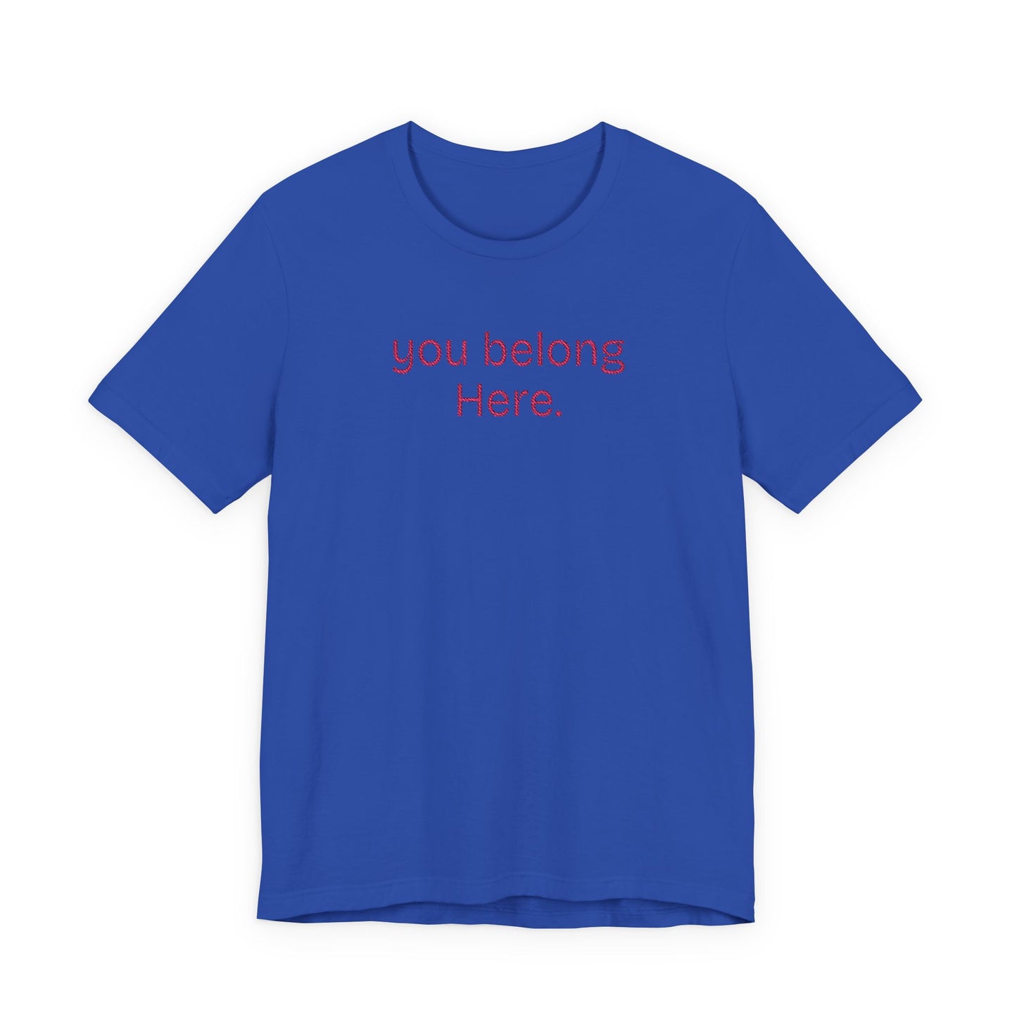 You Belong Here Unisex Tee