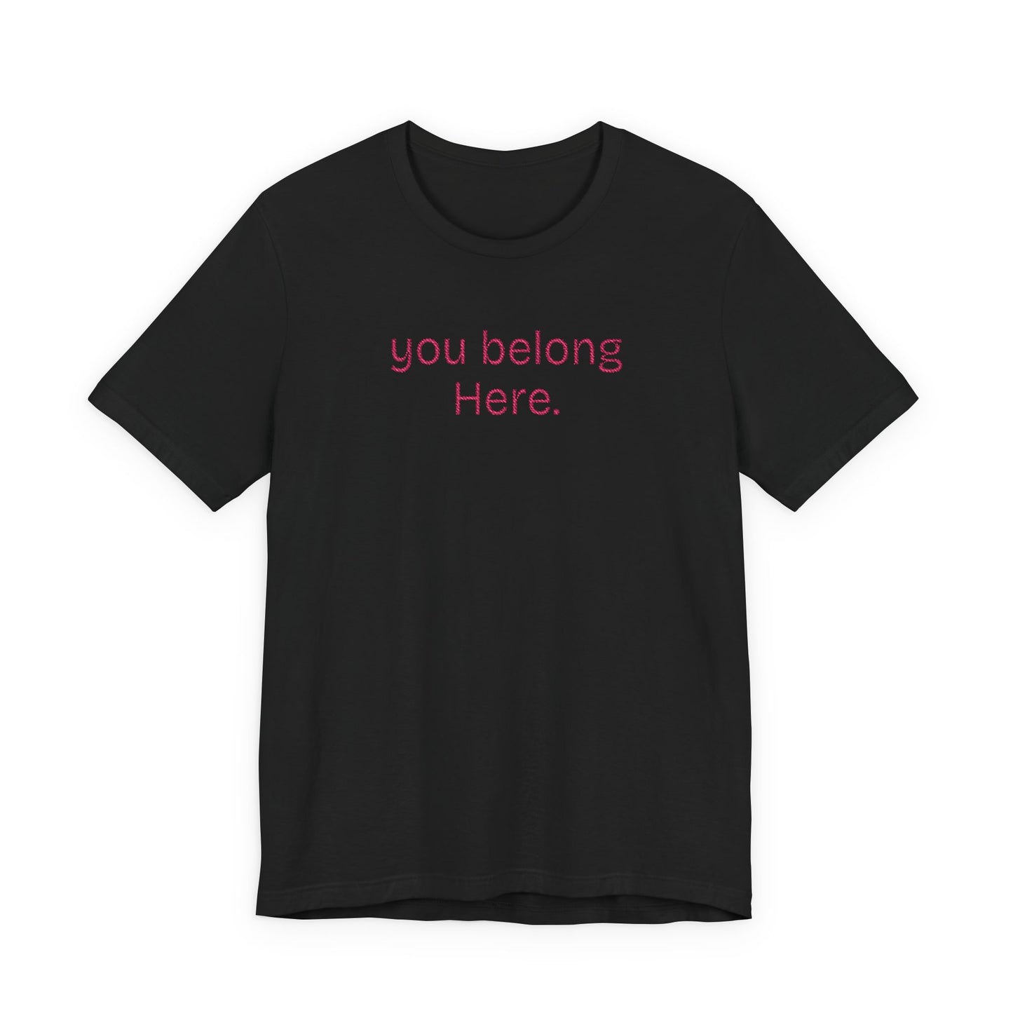 You Belong Here Unisex Tee