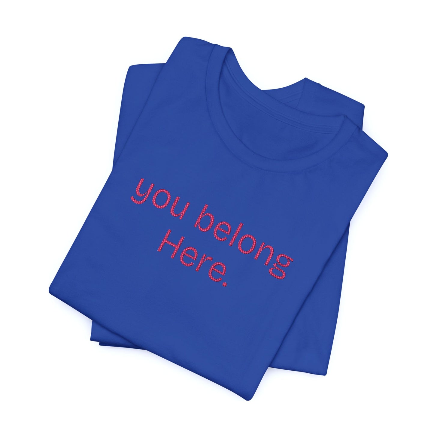 You Belong Here Unisex Tee